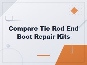 Compare Tie Rod End Boot Repair Kits for Torn Symptoms and Quick Fixes